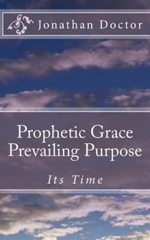 Paperback Prophetic Grace Prevailing Purpose: Its Time Book