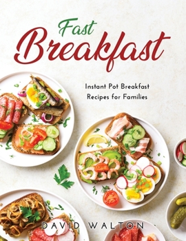 Paperback Fast Breakfast: Instant Pot Breakfast Recipes for Families Book