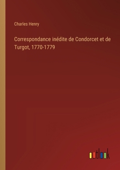 Paperback Correspondance inédite de Condorcet et de Turgot, 1770-1779 [French] Book