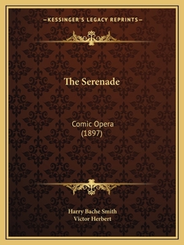 Paperback The Serenade: Comic Opera (1897) Book