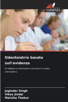 Odontoiatria basata sull'evidenza: Un dialogo tra odontoiatri e ricercatori in campo odontoiatrico