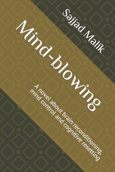 Paperback Mind-blowing: A novel about brain reconditioning, mind control and cognitive resetting Book