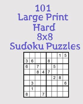 Paperback 101 Large Print Hard 8x8 Sudoku Puzzles [Large Print] Book