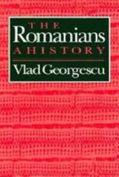 Hardcover The Romanians: A History (Romanian Literature and Thought in Translation Series) Book