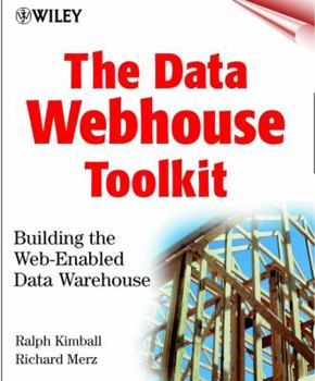 Paperback The Data Webhouse Toolkit: Building the Web- Enabled Data Warehouse Book
