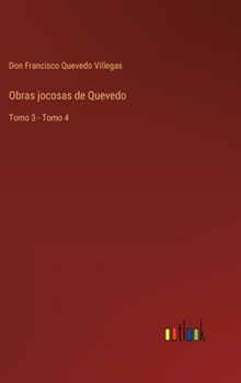 Hardcover Obras jocosas de Quevedo: Tomo 3 - Tomo 4 [Spanish] Book