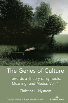 Paperback The Genes of Culture: Towards a Theory of Symbols, Meaning, and Media, Volume 1 Book