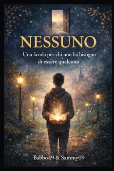 NESSUNO: Una favola per chi non ha bisogno di essere qualcuno (Italian Edition)