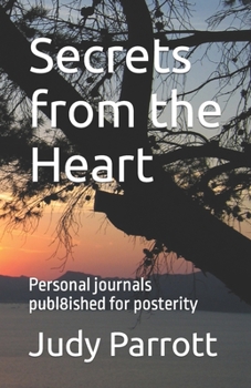 Paperback Secrets from the Heart: Personal journals published for posterity Book