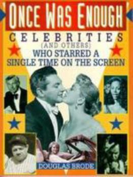 Paperback Once Was Enough: Celebrities (And Others) Who Appeared a Single Time on the Screen Book
