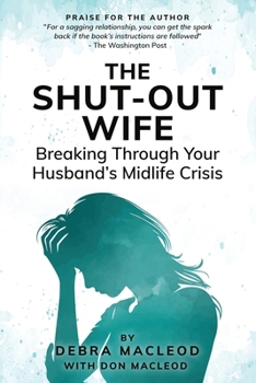 Paperback The Shut-Out Wife: Breaking Through Your Husband's Midlife Crisis Book