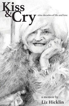 Kiss & Cry: Nine Decades of Life and Love