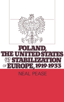 Hardcover Poland, the United States, and the Stabilization of Europe, 1919-1933 Book