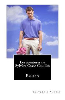Paperback Les aventures de Sylvère Casse-Couilles [French] Book
