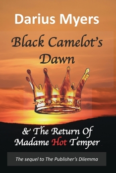 Black Camelot's Dawn & The Return of Madame Hot Temper - Book #2 of the Black Camelot