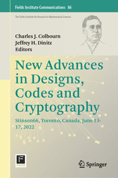 Hardcover New Advances in Designs, Codes and Cryptography: Stinson66, Toronto, Canada, June 13-17, 2022 Book