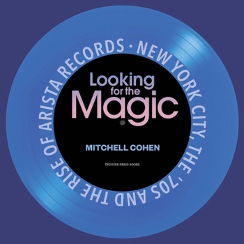 Paperback Looking for the Magic: New York City, the '70s and the Rise of Arista Records Book
