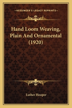 Paperback Hand Loom Weaving, Plain And Ornamental (1920) Book