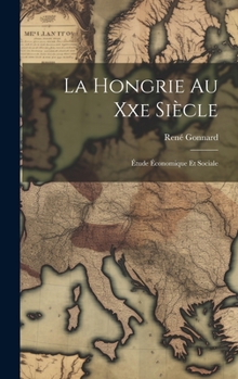 Hardcover La Hongrie Au Xxe Siècle: Étude Économique Et Sociale [French] Book