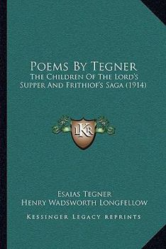 Paperback Poems By Tegner: The Children Of The Lord's Supper And Frithiof's Saga (1914) Book