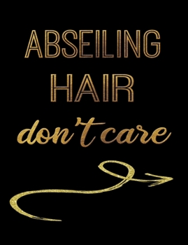 Abseiling Hair Don't Care: Journal Composition Notebook 7.44" x 9.69" 100 pages 50 sheets Recreation Book