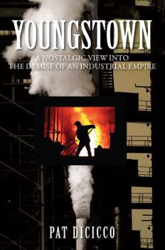 Paperback Youngstown: A Nostalgic View into the Demise of an Industrial Empire Book