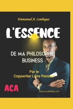 Paperback L'essence de ma philosophie business [French] Book