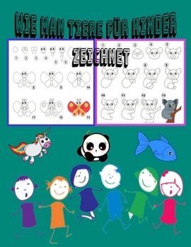 Wie man Tiere zeichnet: | Bildende Bildanleitung für Kinder, Kinderfrauen, Eltern: 50 verschiedene Tiere für Kinder | zeichne jedes Tier in nur 6 ... ... lerne und hab viel Spaß! (German Edition)