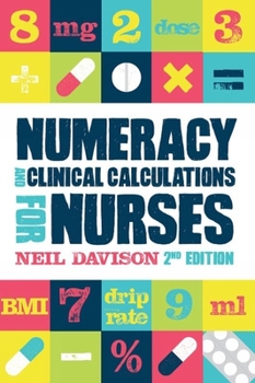 Paperback Numeracy and Clinical Calculations for Nurses, Second Edition Book