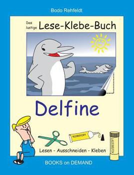 Paperback Das lustige Lese-Klebe-Buch Delfine: Lesen - Ausschneiden - Kleben [German] Book