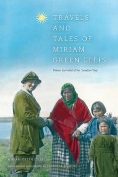 Paperback Travels and Tales of Miriam Green Ellis: Pioneer Journalist of the Canadian West Book