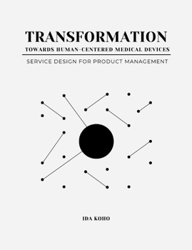 Paperback Transformation Towards Human-Centered Medical Devices: Service Design for Product Management Book