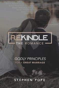 Paperback Rekindle the Romance: Godly Principles for a Great Marriage Book