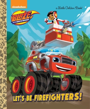Hardcover Let's Be Firefighters! (Blaze and the Monster Machines) Book