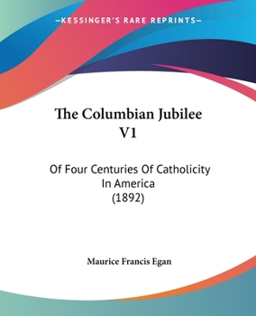 Paperback The Columbian Jubilee V1: Of Four Centuries Of Catholicity In America (1892) Book