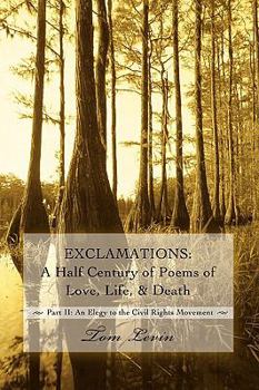 Paperback Exclamations: A Half Century of Poems of Love, Life, & Death: Part II: An Elegy to the Civil Rights Movement Book