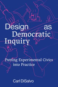 Paperback Design as Democratic Inquiry: Putting Experimental Civics Into Practice Book