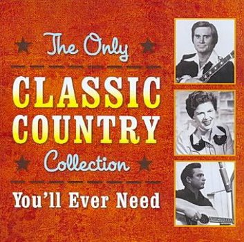 Music - CD The Only Classic Country Collection You'Ll Ever Ne Book