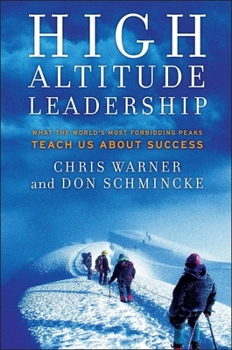 Hardcover High Altitude Leadership: What the World's Most Forbidding Peaks Teach Us about Success Book