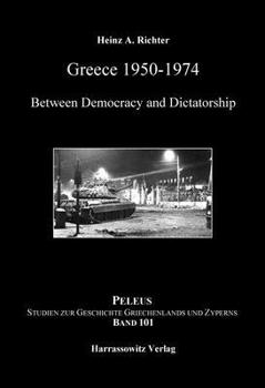 Hardcover Greece 1950-1974: Between Democracy and Dictatorship Book