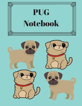 Paperback Pug Notebook: Notebook For Pug Lovers - Pug Journal Gift Idea For Pug Owners, Dog Breeders, Pet Owner And Animal Lover - This Paperb Book