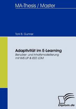 Paperback Adaptivität im E-Learning: Benutzer- und Inhaltsmodellierung mit IMS LIP & IEEE LOM [German] Book