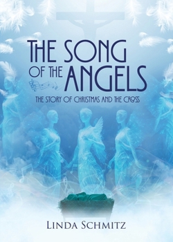 Paperback The Song of the Angels: The Story of Christmas and the Cross Book