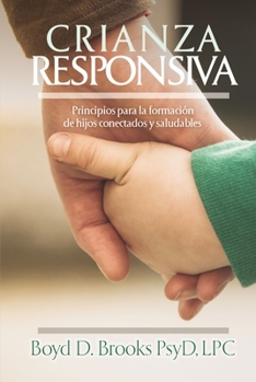 Paperback Crianza Responsiva: Principios Para Criar Hijos Conectados Y Saludables Book