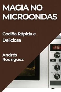 Paperback Magia no Microondas: Cociña Rápida e Deliciosa [Galician] Book