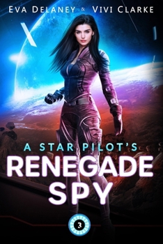 Paperback A Star Pilot's Renegade Spy: A Space Opera Romance Book