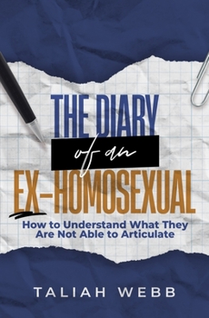 Paperback The Diary of an Ex-Homosexual: How to Understand What They Are Not Able to Articulate Book