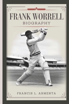 Paperback Frank Worrell Biography: A Captain, A Gentleman, and the Legacy That Shaped West Indies Cricket Book