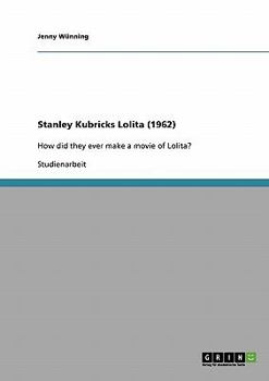 Paperback Stanley Kubricks Lolita (1962): How did they ever make a movie of Lolita? [German] Book