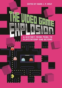 Hardcover The Video Game Explosion: A History from PONG to PlayStation and Beyond Book